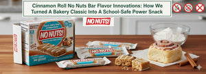 Nut-free cinnamon roll flavor No Nuts! protein bars on kitchen counter with packaging, safe for school snacks.
