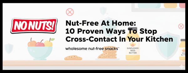 Nut-free kitchen tips banner with No Nuts! logo, bowl of fruit, sunflower seed butter, and cookies.