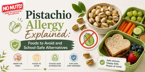 Pistachio Allergy Explained: Foods to Avoid and School-Safe Alternatives